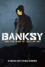 Banksy and the Rise of Outlaw Art (2020)