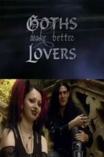 Goths Make Better Lovers (2002)