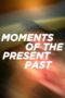 moments of the present past (2023)